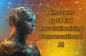 Amazons gpt44x | Revolutionizing Conversational AI