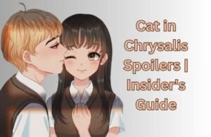 Cat in Chrysalis Spoilers | Insider's Guide
