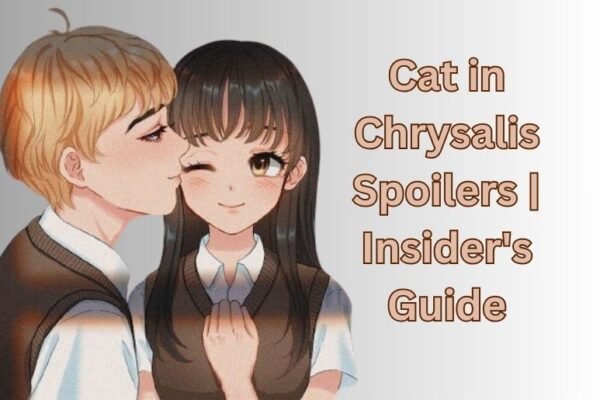 Cat in Chrysalis Spoilers | Insider's Guide