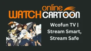 Wcofun TV | Stream Smart, Stream Safe