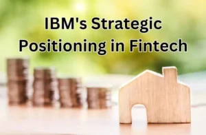 IBM's Strategic Positioning in Fintech