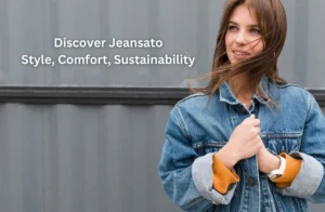 Discover Jeansato Style, Comfort, Sustainability