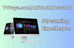 TVPayz.com/AKWorldNetwork | Streaming Excellence