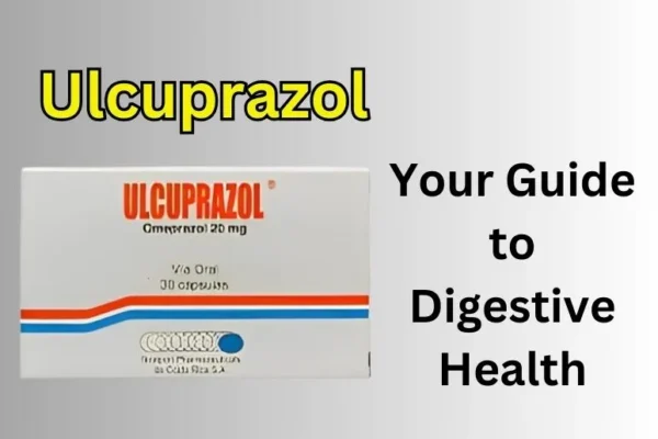 Ulcuprazol | Your Guide to Digestive Health