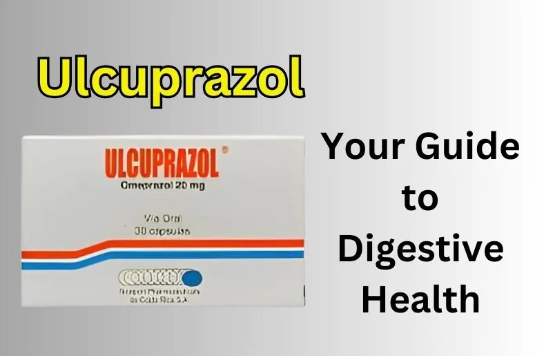 Ulcuprazol | Your Guide to Digestive Health