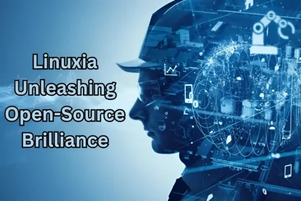 Linuxia | Unleashing Open-Source Brilliance