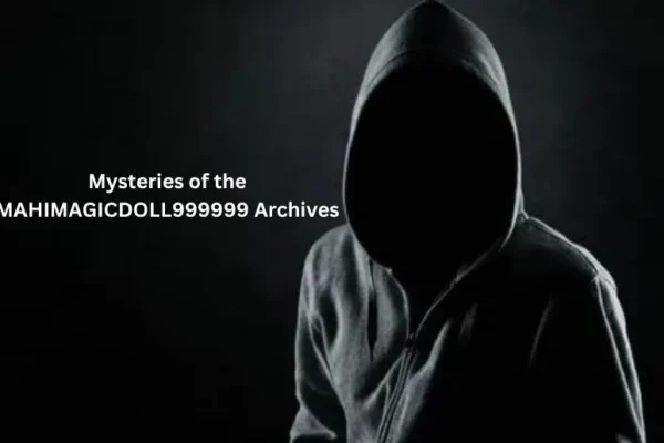 Mysteries of the MAHIMAGICDOLL999999 Archives