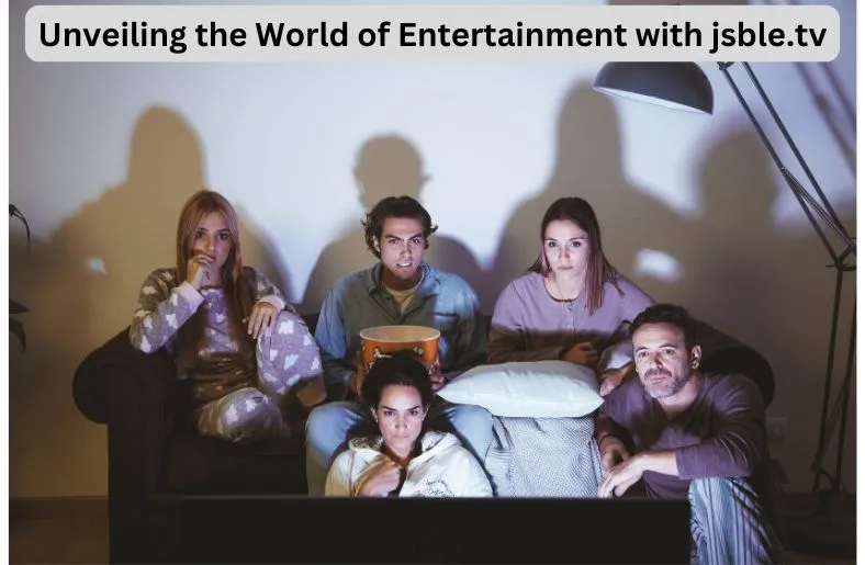 Unveiling the World of Entertainment with jsble.tv