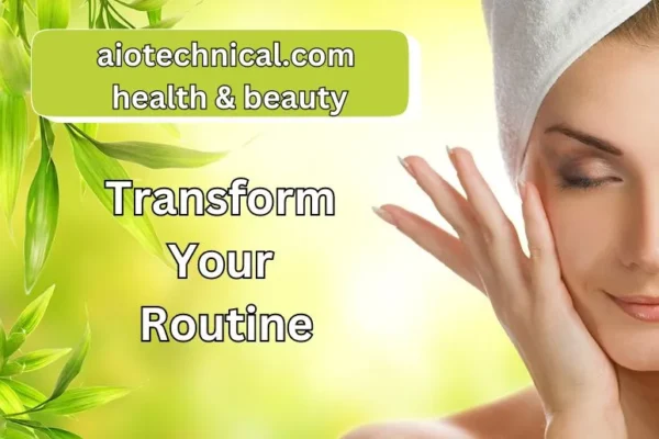 aiotechnical.com Health & Beauty | Transform Your Routine