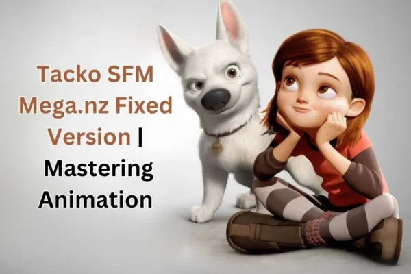 Tacko SFM Mega.nz Fixed Version | Mastering Animation