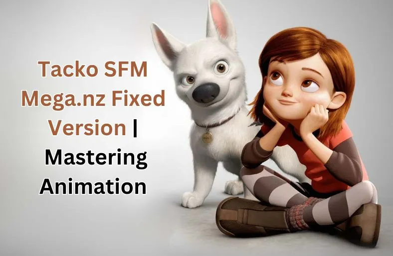 Tacko SFM Mega.nz Fixed Version | Mastering Animation