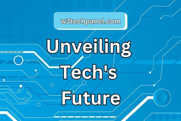 W3TechPanel.com Revealed | Unveiling Tech's Future