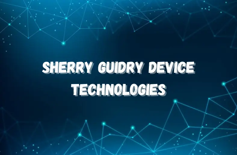 sherry guidry device technologies